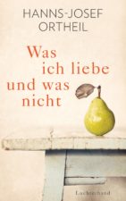 Hanns-Josef Ortheil "Was ich liebe - und was nicht"